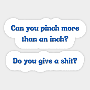 Can You Pinch More Than An Inch? Sticker